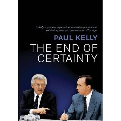 The End of Certainty - 2nd Edition by  Paul Kelly (Paperback)