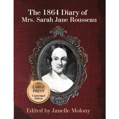 The 1864 Diary of Mrs. Sarah Jane Rousseau - Large Print by  Sarah Rousseau & Janelle Molony (Paperback)