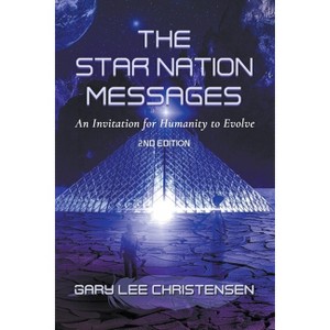 The Star Nation Messages - 2nd Edition by  Gary Christensen (Paperback) - 1 of 1