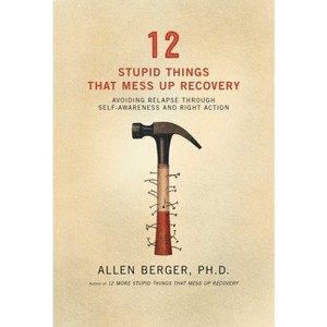 12 Stupid Things That Mess Up Recovery - (Berger 12) by  Allen Berger (Paperback) - 1 of 1