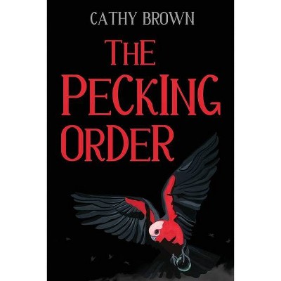 The Pecking Order - by  Cathy Brown (Paperback)