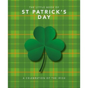 The Little Book of St. Patrick's Day - (Little Books of Lifestyle, Reference & Pop Culture) by  Orange Hippo (Hardcover) - 1 of 1