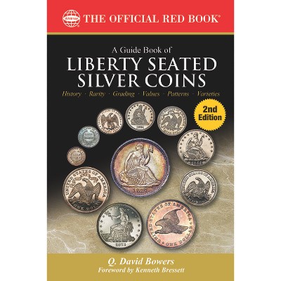 A Guide Book of Liberty Seated Silver Coins - (Red Book) 2nd Edition by  Q David Bowers (Paperback)