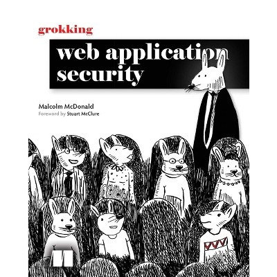 Grokking Web Application Security - by  Malcolm McDonald (Hardcover)