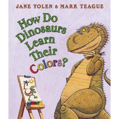 How Do Dinosaurs Learn Their Colors? - (How Do Dinosaurs...?) by  Jane Yolen (Board Book)