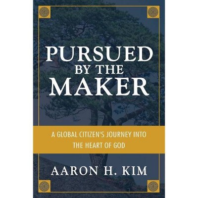 Pursued by the Maker - by  Aaron H Kim (Paperback)