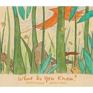 What Do You Know? - by  Aracelis Girmay & Ariana Fields (Hardcover) - 1 of 1