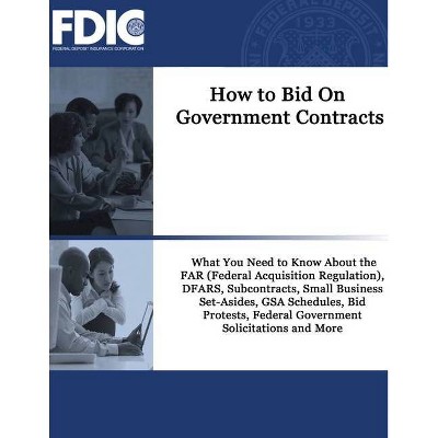How to Bid On Government Contracts - by  Federal Deposit Insurance Corporation & Fdic (Paperback)
