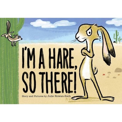 I'm a Hare, So There! - by  Julie Rowan-Zoch (Hardcover)