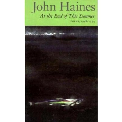 At the End of This Summer - by  John Haines (Paperback)