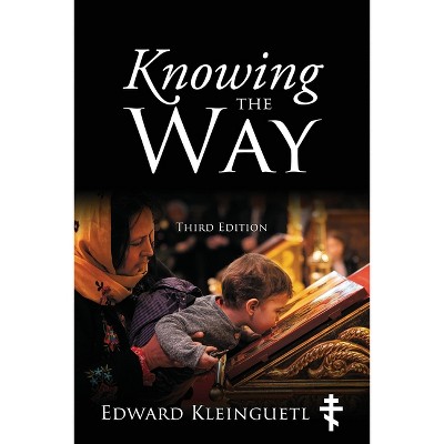 Knowing the Way (Third Edition) - by  Edward Kleinguetl (Paperback)