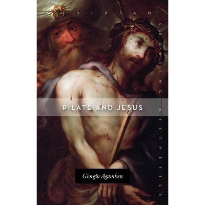 Pilate and Jesus - (Meridian: Crossing Aesthetics) by  Giorgio Agamben (Paperback)