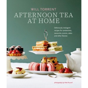 Afternoon Tea at Home - by  Will Torrent (Hardcover) - 1 of 1