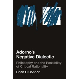 Adorno's Negative Dialectic - (Studies in Contemporary German Social Thought) by  Brian O'Connor (Paperback) - 1 of 1