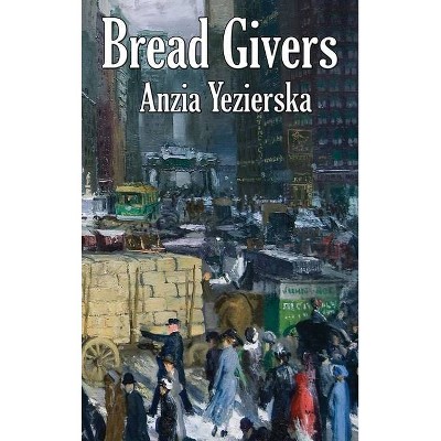 Bread Givers - by  Anzia Yezierska (Hardcover)