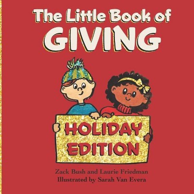 The Little Book of Giving - by  Laurie Friedman & Zack Bush (Paperback)