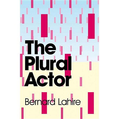 Plural Actor - by  Bernard Lahire (Paperback)