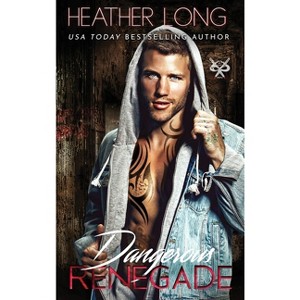 Dangerous Renegade - (82nd Street Vandals) by  Heather Long (Hardcover) - 1 of 1