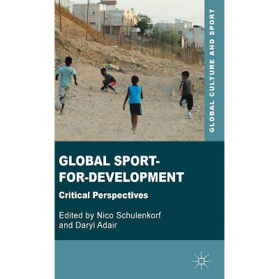 Global Sport-For-Development - (Global Culture and Sport) by  Daryl Adair (Hardcover)