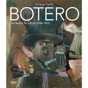 Botero: The Search for a Style (1948-1963) - by  Christian Padilla (Hardcover) - 1 of 1