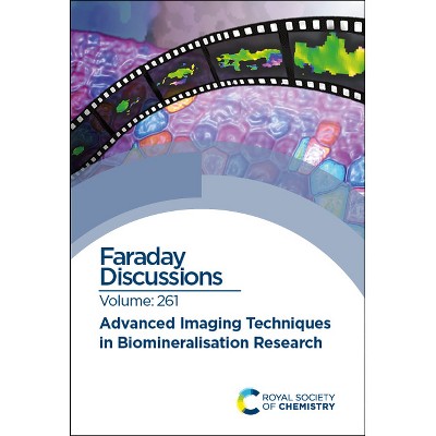 Advanced Imaging Techniques in Biomineralisation Research - (Faraday Discussions) (Hardcover)