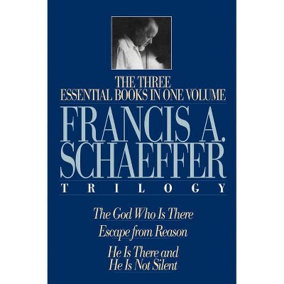 A Francis A. Schaeffer Trilogy - by  Francis A Schaeffer (Hardcover)