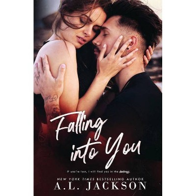 Falling Into You - by  A L Jackson (Paperback)