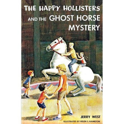 The Happy Hollisters and the Ghost Horse Mystery - by  Jerry West (Paperback)