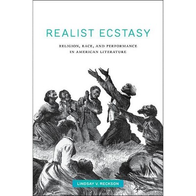 Realist Ecstasy - (Performance and American Cultures) by  Lindsay V Reckson (Paperback)