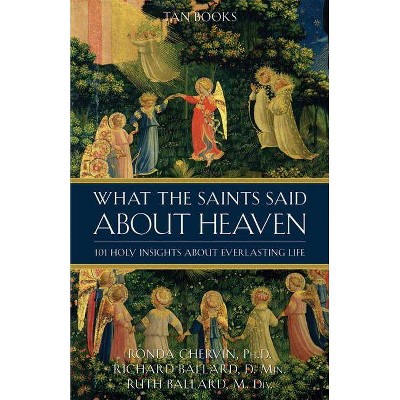 What the Saints Said about Heaven - by  Ronda Chervin & Richard Ballard & Ruth Ballard (Paperback)