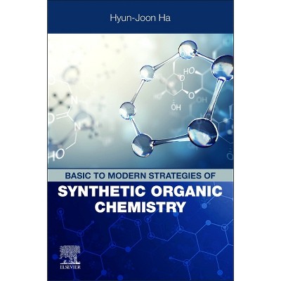 Basic to Modern Strategies of Synthetic Organic Chemistry - by  Hyun-Joon Ha (Paperback)