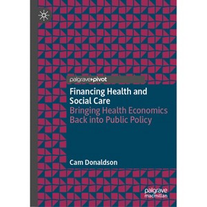 Financing Health and Social Care - by  Cam Donaldson (Hardcover) - 1 of 1