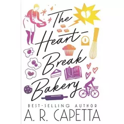 The Heartbreak Bakery - by  A R Capetta (Hardcover)