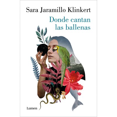 Donde Cantan Las Ballenas / Where the Whales Sing - by  Sara Jaramillo Klinkert (Paperback)