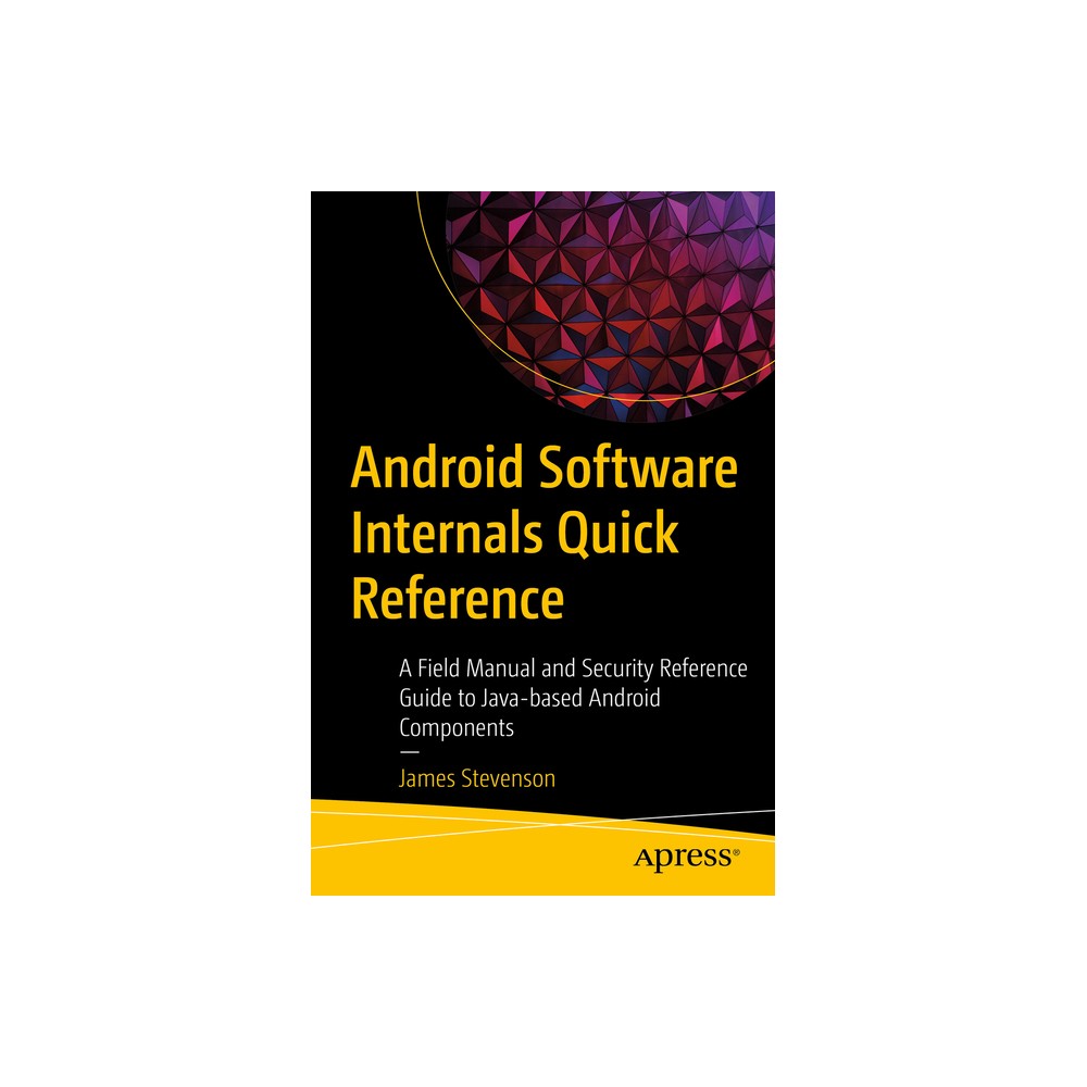 Android Software Internals Quick Reference - by James Stevenson (Paperback)