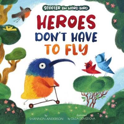 Heroes Don't Have to Fly - (Clever Storytime) by  Clever Publishing & Shannon Anderson (Hardcover)