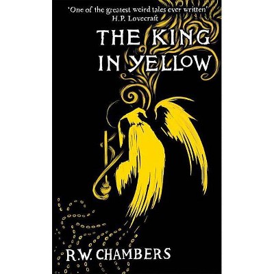 The King in Yellow, Deluxe Edition - by  Robert W Chambers (Hardcover)