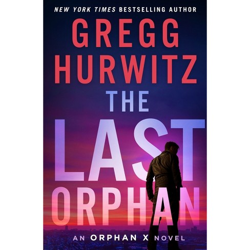 The Last Orphan - (orphan X) By Gregg Hurwitz (hardcover) : Target