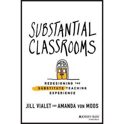 Substantial Classrooms - by  Jill Vialet & Amanda Von Moos (Paperback)