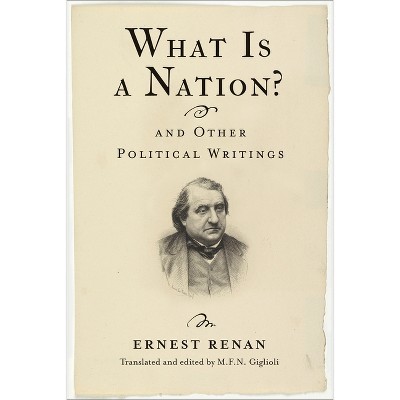 What Is a Nation? and Other Political Writings - (Columbia Studies in Political Thought / Political History) by  Ernest Renan (Hardcover)