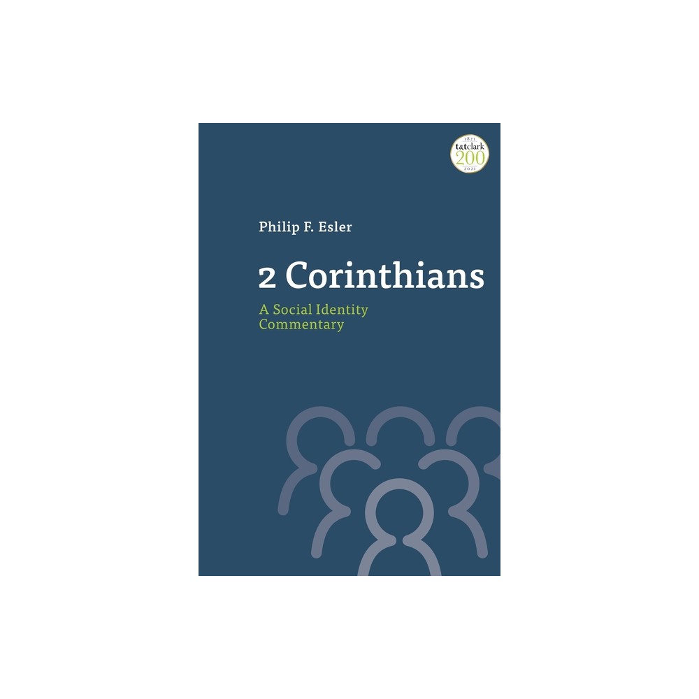 2 Corinthians: A Social Identity Commentary - (T&t Clark Social Identity Commentaries on the New Testament) by Philip Esler (Paperback)