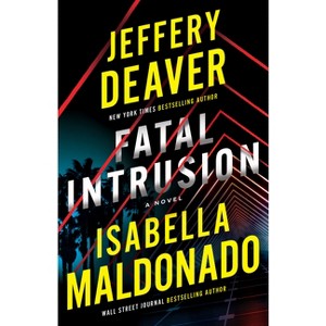 Fatal Intrusion - (Sanchez & Heron) by Jeffery Deaver & Isabella Maldonado - 1 of 1