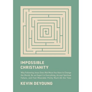 Impossible Christianity - by  Kevin DeYoung (Hardcover) - 1 of 1