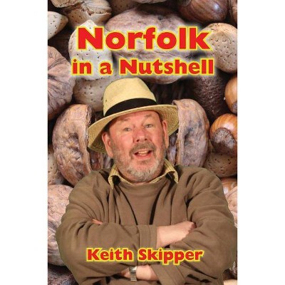 Norfolk in a Nutshell - by  Keith Skipper (Paperback)