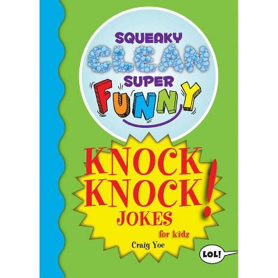 Squeaky Clean Super Funny Knock Knock Jokes for Kidz - (Squeaky Clean Super Funny Joke) by  Craig Yoe (Paperback)