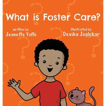 What is Foster Care? For Kids - (What Is?) by  Jeanette Yoffe (Hardcover)