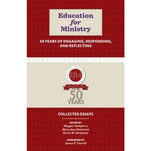 Education for Ministry 50 Years of Engaging, Responding, and Reflecting - by  Maggie Taliaferro & Mary Ann Patterson & Kevin M Goodman (Paperback) - 1 of 1