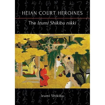 The Izumi Shikibu nikki - (Heian Court Heroines) (Paperback)