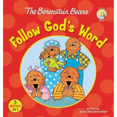 The Berenstain Bears Follow God's Word - (Berenstain Bears/Living Lights: A Faith Story) by  Jan Berenstain & Mike Berenstain (Hardcover)