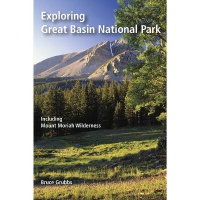 Exploring Great Basin National Park - by  Bruce Grubbs (Paperback)